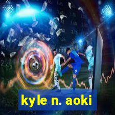 kyle n. aoki